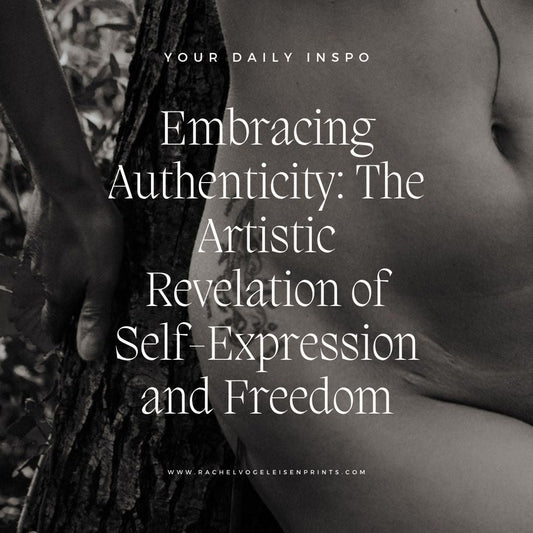 Embracing Authenticity: The Artistic Revelation Of Self-Expression And Freedom - Rachel Vogeleisen Prints