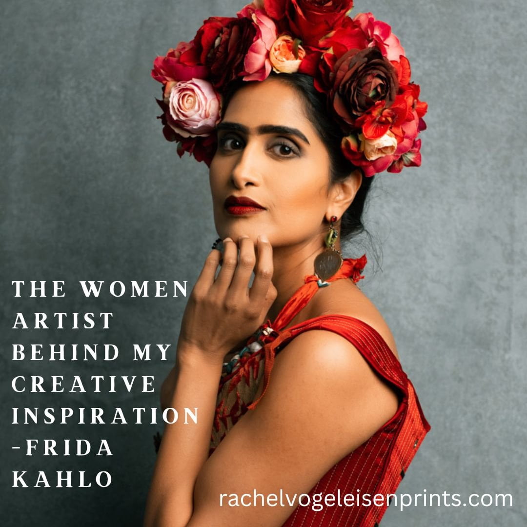 the women artist behind my Creative Inspiration -Frida Kahlo