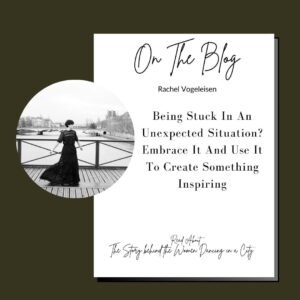 Being stuck in an unexpected situation? Embrace it and use it to create something inspiring
